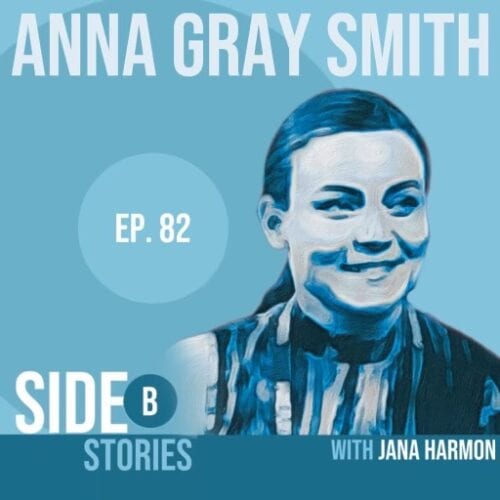 Deconstructing and Reconstructing Faith – Anna Gray Smith’s Story